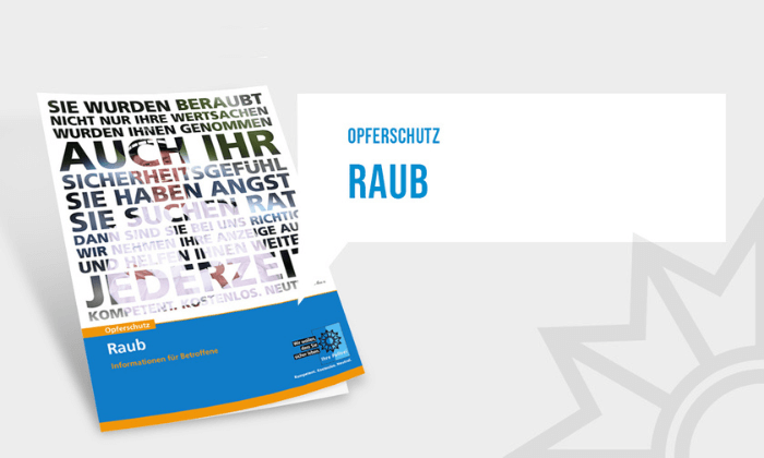 Der Handzettel Opferschutz "Raub" bietet kompakt die wichtigsten Handlungsempfehlungen für Opfer von Raubdelikten zusammen.