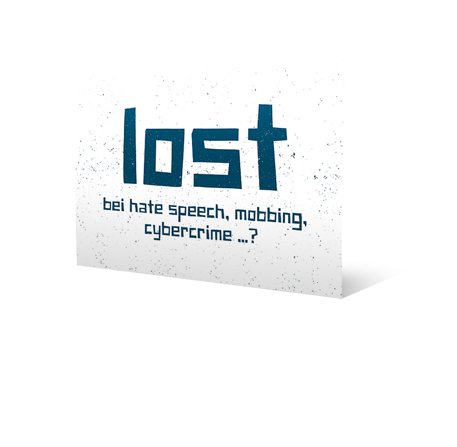 LOST bei hate speech, mobbing, cybercrime...?