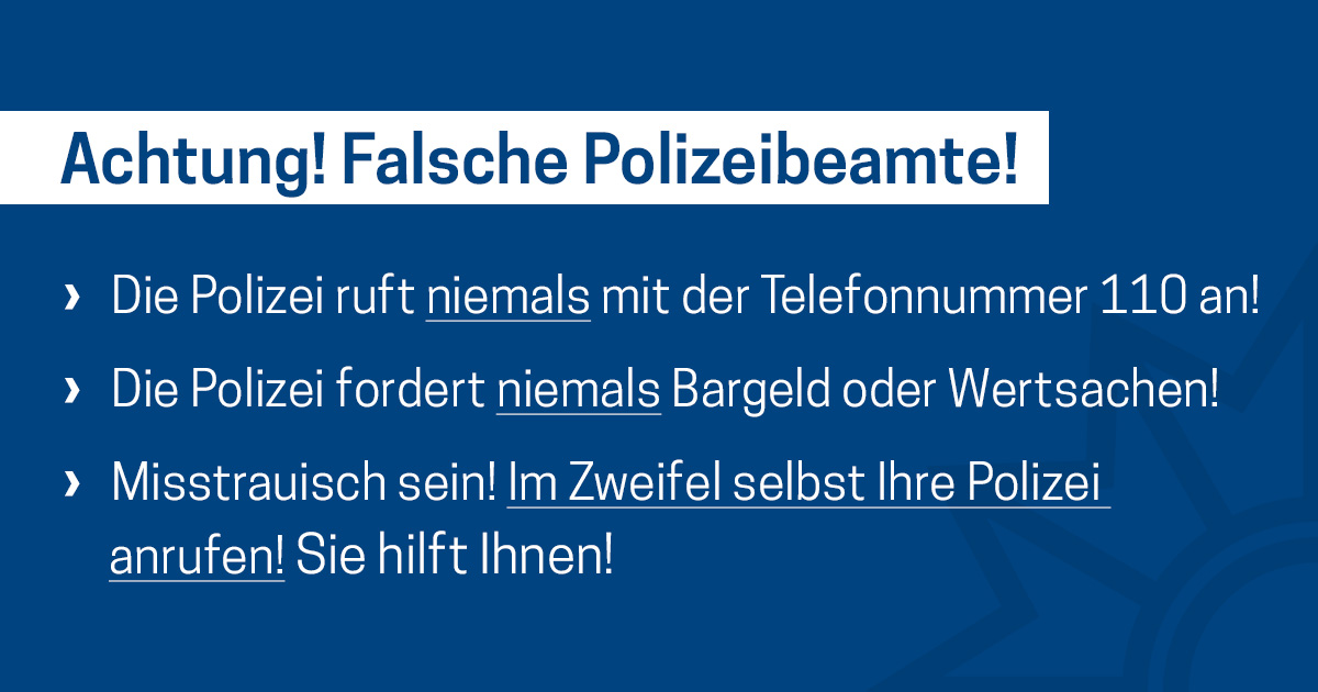 Achtung! Falsche Polizeibeamte! Im Zweifel selbst die Polizei rufen unter 110.