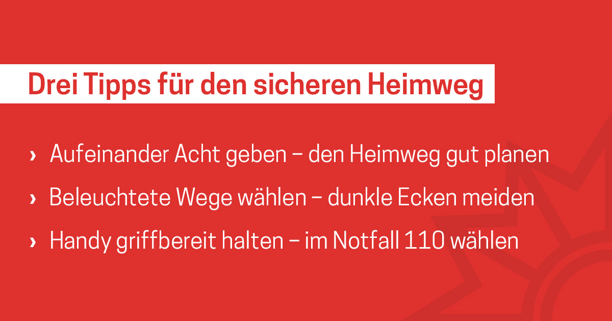 Drei Tipps für den sicheren Heimweg.